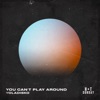 You Can't Play Around - Single