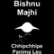 Chhipchhipe Panima Leu - Bishnu Majhi lyrics