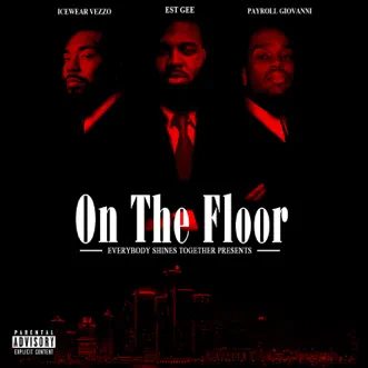 On the Floor (feat. Icewear Vezzo & Payroll Giovonni) - Single by EST Gee album reviews, ratings, credits