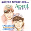 Ganyan Talaga Ang... April Boys, 2009