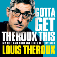Louis Theroux - Gotta Get Theroux This artwork