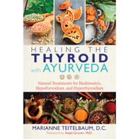 Marianne Teitelbaum & Anjali Grover - Healing the Thyroid with Ayurveda (Unabridged) artwork