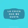 Stream & download La Chica Que Me Gusta - Single