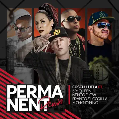 Permanent (feat. Ivy Queen, Franco El Gorilla, Ñengo Flow & Chyno Nino) [Remix] - Single - Cosculluela