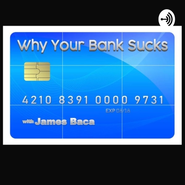 Why Your Bank Sucks Why Your Bank Sucks