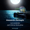 La locanda dell'ultima solitudine - Alessandro Barbaglia