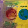 Mars or Maui - Single album lyrics, reviews, download