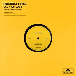 Lack of Love (Jasper James Remixes) - Single - Friendly Fires