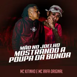 Mão No Joelho Mostrando a Poupa da Bunda - Single - MC Kitinho Mão No Joelho Mostrando a Poupa da Bunda - Single - MC Kitinho