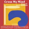 Cross My Mind - Single album lyrics, reviews, download