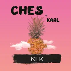 KLK (feat. Karl) - Single - Ches KLK (feat. Karl) - Single - Ches