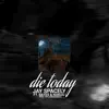 Die Today (feat. BATES & Nakuu) - Single album lyrics, reviews, download