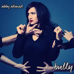 Bully - Single by Abby Ahmad album reviews, ratings, credits