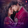 Hai Pyaar Kya - Single