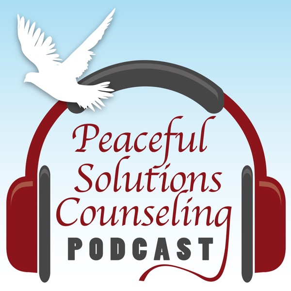 Peaceful Solutions Counseling Podcast cover