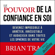 Brian Tracy - Le pouvoir de la confiance en soi: Devenez impossible à arrêter, irrésistible et audacieux dans toutes les sphères de votre vie