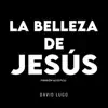La Belleza de Jesús (Versión Acústica) - Single album lyrics, reviews, download