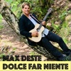 Max Deste - Dolce far niente