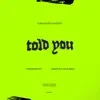 Told You (feat. Ryster) - Single album lyrics, reviews, download