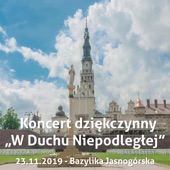 W Duchu Niepodległej: Koncert dziękczynny w Bazylice Jasnogórskiej (23.11.2019r.) artwork