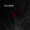 Cold Stream - Single album lyrics, reviews, download