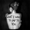 What I Want to Say to You - EP