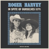 Roger Harvey - In Spite of Ourselves (feat. Anika Pyle)