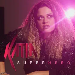 Superhero - Single - Kátia Superhero - Single - Kátia