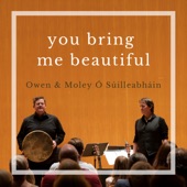 Owen & Moley Ó Súilleabháin - Bring Me Beautiful
