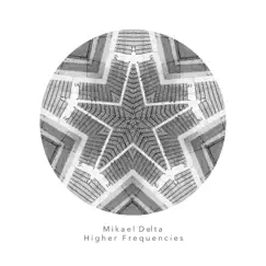 Higher Frequencies - EP by Mikael Delta album reviews, ratings, credits
