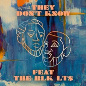 They Don't Know (feat. The BLK LT$) artwork