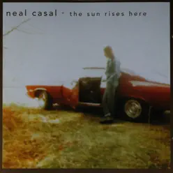 The Sun Rises Here - Neal Casal The Sun Rises Here - Neal Casal