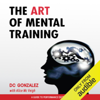 D. C. Gonzalez - The Art of Mental Training: A Guide to Performance Excellence, Collector's Edition (Unabridged) artwork