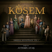 Muhteşem Yüzyıl: Kösem, Vol. 1 (Original Soundtrack) - Aytekin Ataş