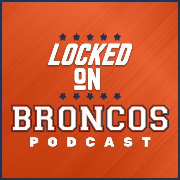 Locked On Broncos - Daily Podcast On The Denver Broncos