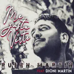 Me gusta verte (feat. Dioni Martín) - Single - Rubén Martín Me gusta verte (feat. Dioni Martín) - Single - Rubén Martín