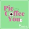 Pie and Coffee and You artwork