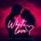 What Is Love artwork