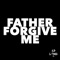 Father Forgive Me - ED Long, Jr. lyrics