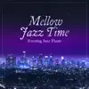 Mellow Jazz Time ~ Evening Jazz Piano album lyrics, reviews, download