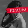 Mi Vecina - Single album lyrics, reviews, download