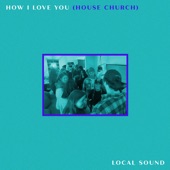 How I Love You (House Church) artwork