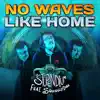 No Waves Like Home (feat. SquigglyDigg) - Single album lyrics, reviews, download