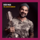 Viva Jacob do Bandolim - Dudu Maia