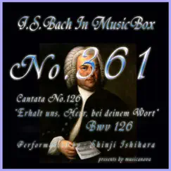 J.S.Bach: Erhalt uns, Herr, bei deinem Wort, BWV 126 (Musical Box) - EP by Shinji Ishihara album reviews, ratings, credits