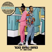 Too Bad Bad Feat Mr Eazi Single Shakka Music La Musica