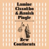 New Continents (feat. Lamine Cissokho & Manish Pingle), 2019