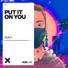 Put It On You - Single