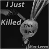 I Just Killed This Beat - Single album lyrics, reviews, download