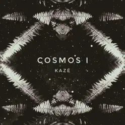 Cosmos I - EP - KAZE Cosmos I - EP - KAZE